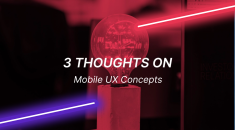 3 Thoughts On: Mobile UX Concepts