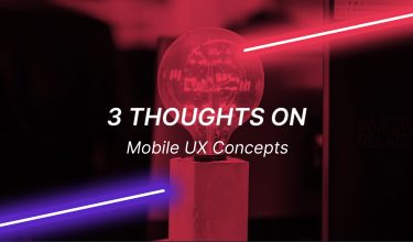 3 Thoughts On: Mobile UX Concepts